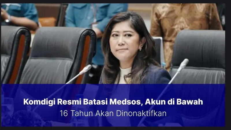 Komdigi Resmi Batasi Medsos: Akun di Bawah 16 Tahun Dinonaktifkan