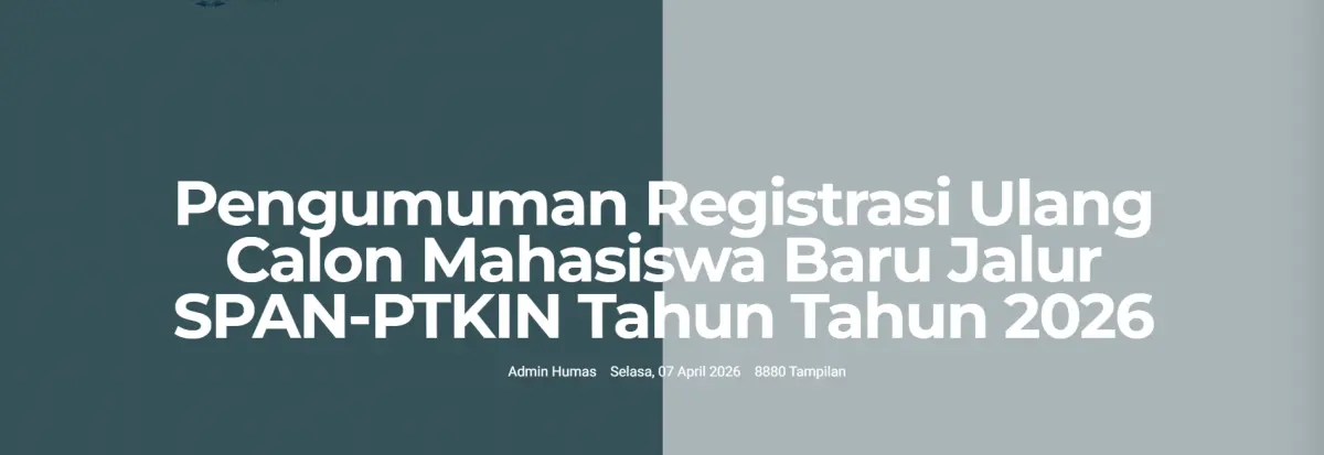 Registrasi Ulang SPAN-PTKIN 2026 Dibuka: Jangan Sampai Terlewat Batas Akhir!